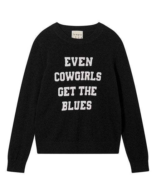 Black sweater with white text that reads 'EVEN COWGIRLS GET THE BLUES' on the front.